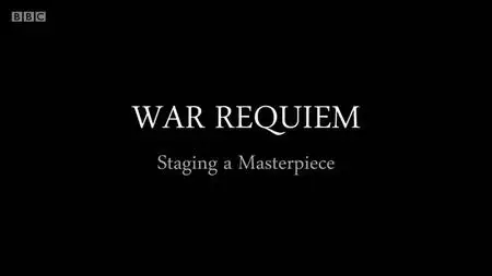 BBC - War Requiem: Staging a Masterpiece (2019)