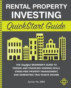 «Rental Property Investing QuickStart Guide» by Symon He