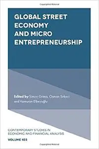 Global Street Economy and Micro Entrepreneurship (Contemporary Studies in Economic and Financial Analysis)