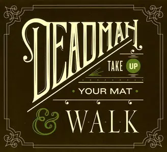 Deadman - Take Up Your Mat and Walk (2011)