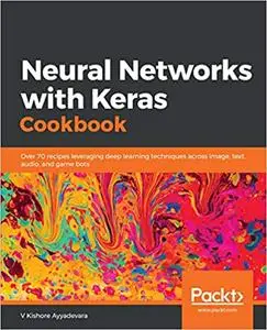 Neural Networks with Keras Cookbook (Repost)