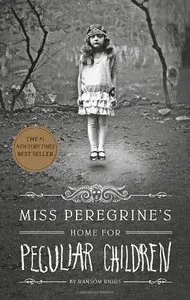 Miss Peregrine's Home for Peculiar Children by Ransom Riggs [REPOST]