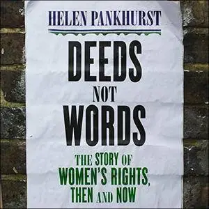 Deeds Not Words: The Story of Women's Rights - Then and Now [Audiobook]