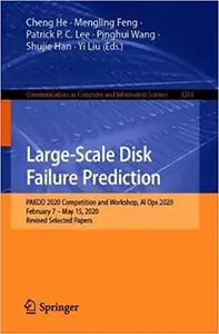 Large-Scale Disk Failure Prediction: PAKDD 2020 Competition and Workshop, AI Ops 2020, February 7 – May 15, 2020, Revise