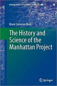 The History and Science of the Manhattan Project