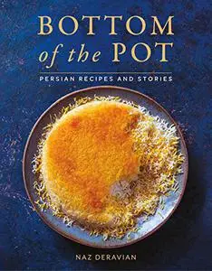 Bottom of the Pot: Persian Recipes and Stories (Repost)