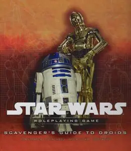 Star Wars: Scavenger's Guide to Droids - Roleplaying Game by Rodney Thompson