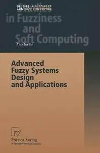 Advanced Fuzzy Systems Design and Applications (Studies in Fuzziness and Soft Computing)