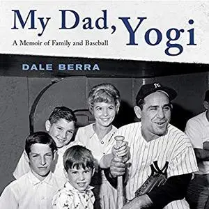 My Dad, Yogi: A Memoir of Family and Baseball [Audiobook]