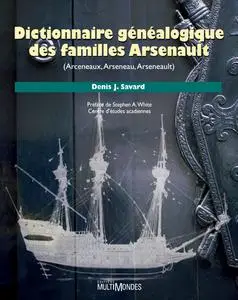 Denis J. Savard, "Dictionnaire généalogique des familles Arsenault (Arceneaux, Arseneau, Arseneault)"