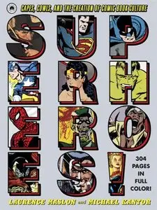 Superheroes!: Capes, Cowls, and the Creation of Comic Book Culture (repost)