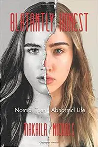 Blatantly Honest: Normal Teen, Abnormal Life