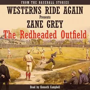 «The Redheaded Outfield» by Zane Grey