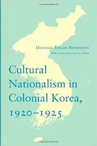 Cultural Nationalism in Colonial Korea, 1920-1925 (Korean Studies of the Henry M. Jackson School of International Studies)