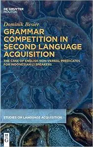 Grammar Competition in Second Language Acquisition: The Case of English Non-Verbal Predicates for Indonesian L1 Speakers