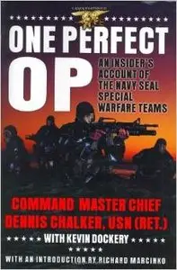 One Perfect Op: An Insider's Account of the Navy Seal Special Warfare Teams by Dennis Chalker