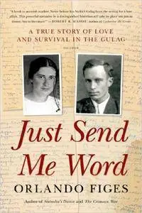 Just Send Me Word: A True Story of Love and Survival in the Gulag (Repost)
