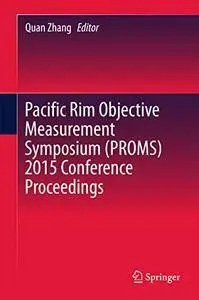 Pacific Rim Objective Measurement Symposium (PROMS) 2015 Conference Proceedings