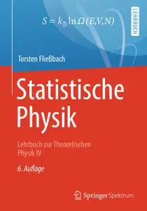 Statistische Physik: Lehrbuch zur Theoretischen Physik IV, 6. Auflage
