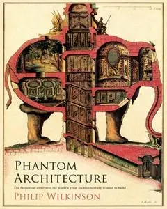 «Phantom Architecture» by Philip Wilkinson