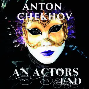 «An Actor's End» by Anton Chekhov