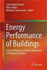 Energy Performance of Buildings: Energy Efficiency and Built Environment in Temperate Climates (Repost)