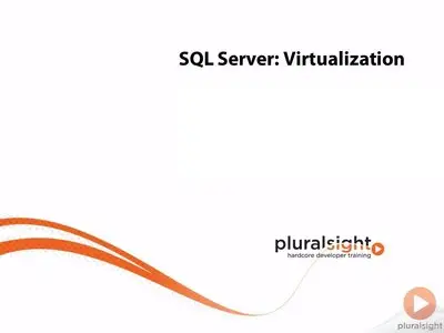 Pluralsight - SQL Server: Virtualization [repost]
