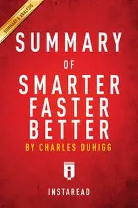 «Summary of Smarter Faster Better» by Instaread