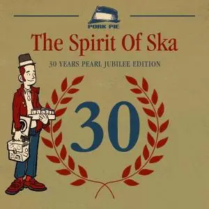 The Spirit Of Ska - 30 Years Pearl Jubilee Edition (2019)
