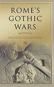 Rome's Gothic Wars: From the Third Century to Alaric