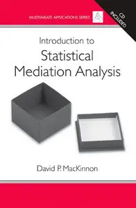 Introduction to Statistical Mediation Analysis (repost)