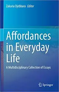 Affordances in Everyday Life: A Multidisciplinary Collection of Essays