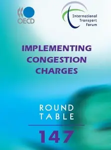 Implementing Congestion Charges: ITF Round Tables 147 