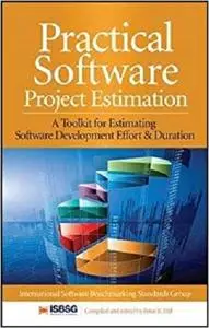 Practical Software Project Estimation: A Toolkit for Estimating Software Development Effort & Duration