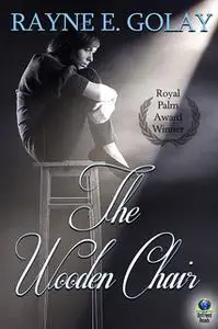 «The Wooden Chair» by Rayne E. Golay