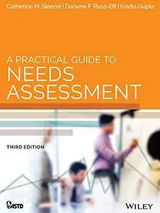 A Practical Guide to Needs Assessment (American Society for Training & Development)