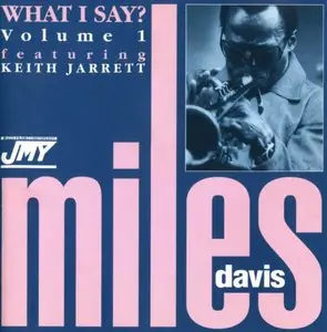 Miles Davis featuring Keith Jarrett - What I Say?, Volume 1 & 2 (1971) {2CD, Jazz Music Yesterday 1015/16-2 rel 1994}