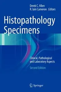 Histopathology Specimens, 2nd edition: Clinical, Pathological and Laboratory Aspects (Repost)
