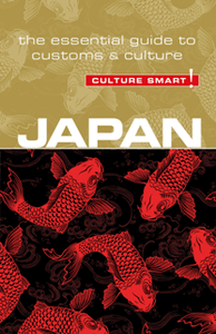 Japan - Culture Smart! : The Essential Guide to Customs & Culture, Third Edition