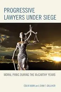 Progressive Lawyers under Siege: Moral Panic during the McCarthy Years