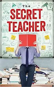 The secret teacher: dispatches from the classroom