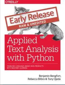 Applied Text Analysis with Python: Enabling Language Aware Data Products with Machine Learning (Early Release)