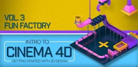 Intro to Cinema 4D Vol. 3: Fun Factory