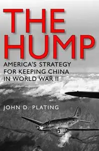 The Hump: America's Strategy for Keeping China in World War II