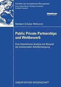 Public Private Partnerships und Wettbewerb: Eine theoretische Analyse am Beispiel der kommunalen Abfallentsorgung