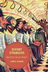 Distant Strangers: How Britain Became Modern
