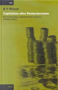 Capitalism After Postmodernism: Neo-Conservatism, Legitimacy and the Theory of Public Capital (International Comparative Social