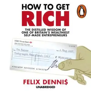 «How to Get Rich» by Felix Dennis