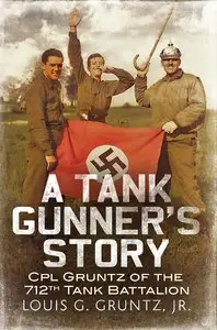 A Tank Gunner's Story: Gunner Gruntz of the 712th Tank Battalion