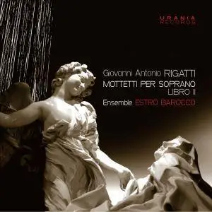 Paola Roggero & Estro Barocco Ensemble - Rigatti: Motteti per soprano, Book 2 (2018)